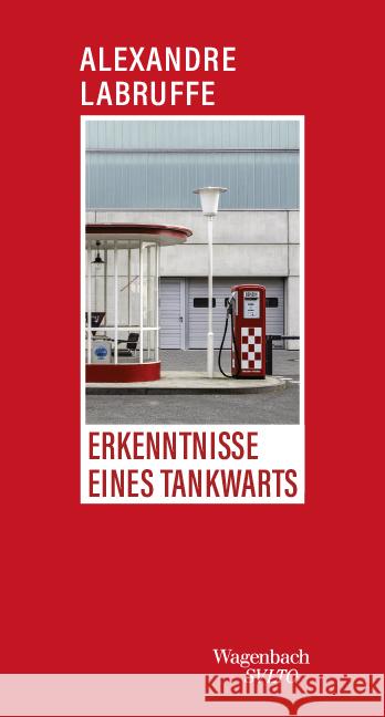 Erkenntnisse eines Tankwarts Labruffe, Alexandre 9783803113771 Wagenbach