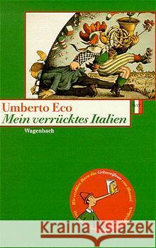 Mein verrücktes Italien : Verstreute Notizen aus vierzig Jahren Eco, Umberto   9783803123701 Wagenbach