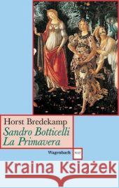 Sandro Botticelli, La Primavera : Florenz als Garten der Venus Bredekamp, Horst   9783803124463 Wagenbach