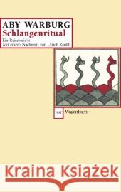 Schlangenritual : Nachwort: Raulff, Ulrich u. Nachw. z. Neuausg. v. Wedepohl, Claudia Warburg, Aby M. 9783803126726 Wagenbach