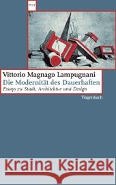 Die Modernität des Dauerhaften : Essays zu Stadt, Architektur und Design Magnago Lampugnani, Vittorio 9783803126764