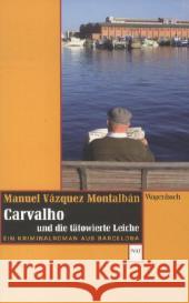 Carvalho und die tätowierte Leiche : Ein Kriminalroman aus Barcelona Vázquez Montalbán, Manuel 9783803126948 Wagenbach