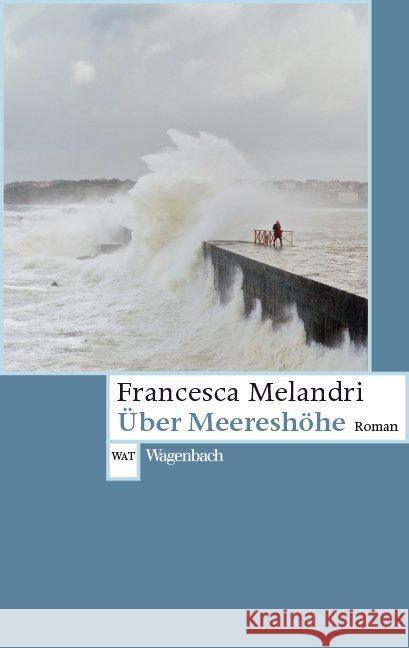 Über Meereshöhe : Roman Melandri, Francesca 9783803128126 Wagenbach