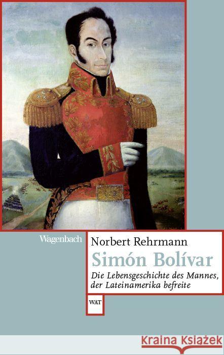 Simón Bolívar Rehrmann, Norbert 9783803128607 Wagenbach