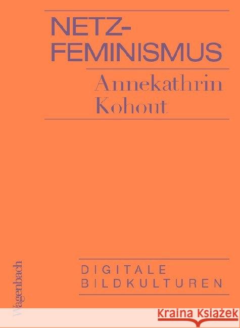 Netzfeminismus : Digitale Bildkulturen Kohout, Annekathrin 9783803136824