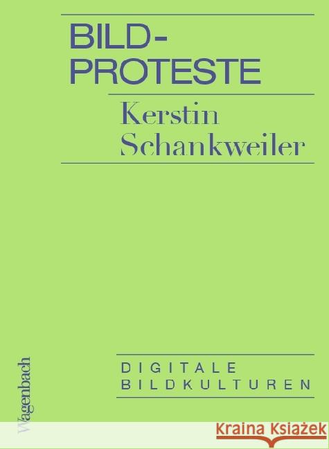 Bildproteste : Digitale Bildkulturen Schankweiler, Kerstin 9783803136886 Wagenbach