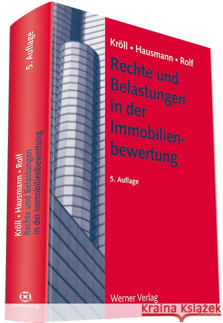 Rechte und Belastungen in der Immobilienbewertung Kröll, Ralf; Hausmann, Andrea; Rolf, Andrea 9783804151352 Werner, Neuwied