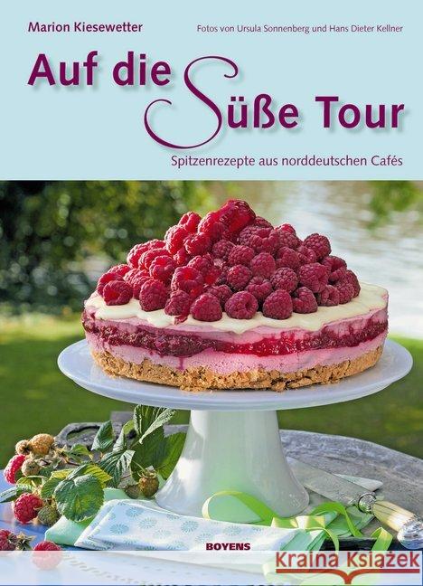 Auf die süße Tour : Spitzengebäck aus norddeutschen Cafés Kiesewetter, Marion 9783804213920 Boyens Buchverlag