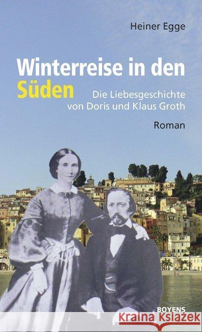 Winterreise in den Süden : Die Liebesgeschichte von Doris und Klaus Groth. Roman Egge, Heiner 9783804215054 Boyens Buchverlag