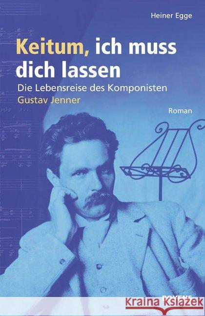 Keitum, ich muss dich lassen : Die Lebensreise des Komponisten Gustav Jenner. Roman Egge, Heiner 9783804215276 Boyens Buchverlag