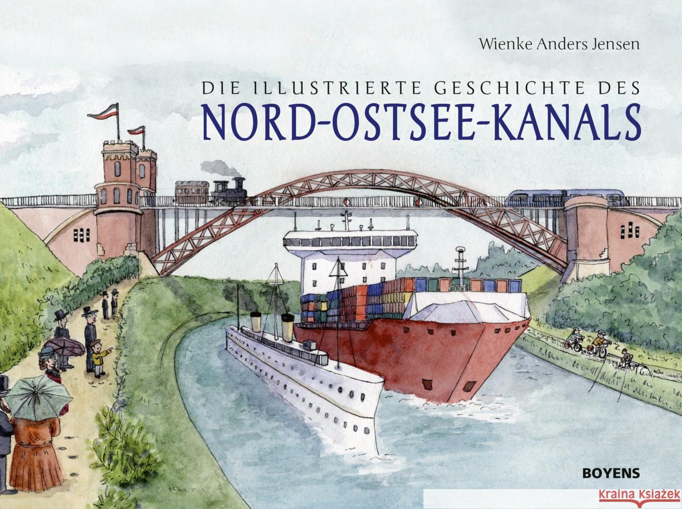 Die illustrierte Geschichte des Nord-Ostsee-Kanals Jensen, Wienke Anders 9783804215894