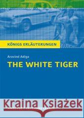 Aravind Adiga 'The White Tiger' : Textanalyse und Interpretation mit ausführlicher Inhaltsangabe und Abituraufgaben mit Lösungen. Mit zusätzlichen Infos zum kostenlosen Download  9783804420045 Bange
