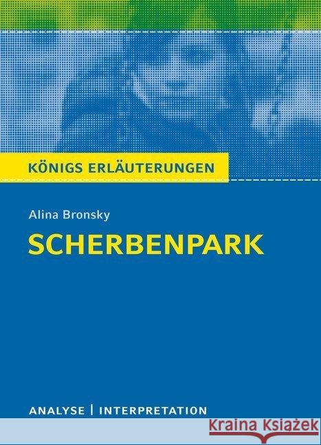 Alina Bronsky 'Scherbenpark' : Textanalyse und Interpretation mit ausführlicher Inhaltsangabe und Abituraufgaben mit Lösungen  9783804420311 Bange