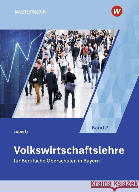 Volkswirtschaftslehre für Berufliche Oberschulen in Bayern : Schülerband Lüpertz, Viktor 9783804533684