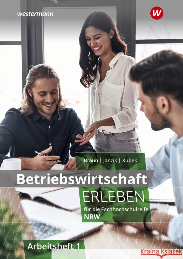 Betriebswirtschaft erleben für die Fachhochschulreife Nordrhein-Westfalen Kubek, Katharina, Janzik, Nikolaus, Scheen, Katrin 9783804534384