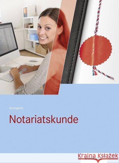 Notariatskunde : Schülerbuch. Rechtsanwaltsfachangestellte Baumgarte, Peter 9783804560871 Winklers