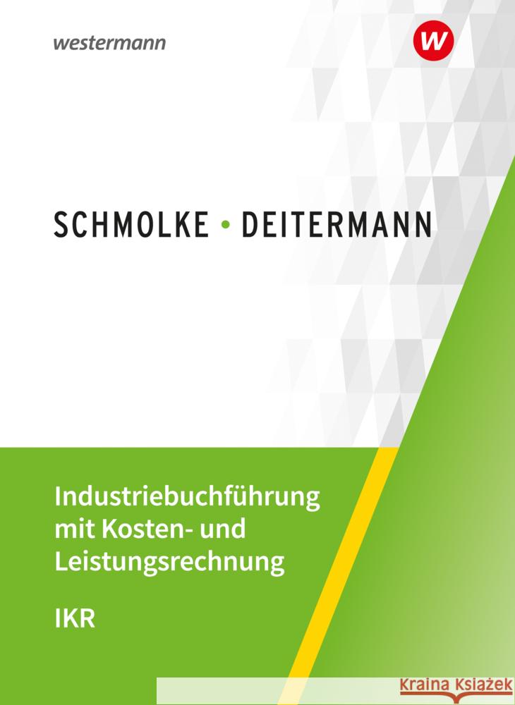 Industriebuchführung mit Kosten- und Leistungsrechnung - IKR Deitermann, Manfred, Flader, Björn, Rückwart, Wolf-Dieter 9783804576629