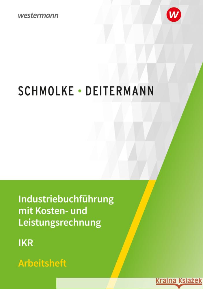 Industriebuchführung mit Kosten- und Leistungsrechnung - IKR Deitermann, Manfred, Flader, Björn, Rückwart, Wolf-Dieter 9783804576643