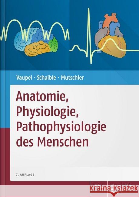 Anatomie, Physiologie, Pathophysiologie des Menschen Vaupel, Peter; Schaible, Hans-Georg; Mutschler, Ernst 9783804729797