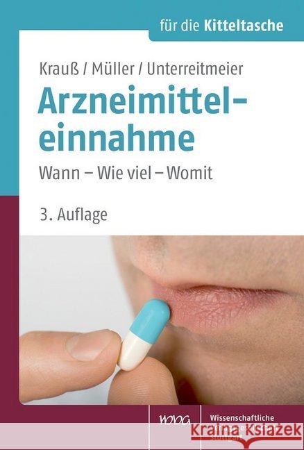 Arzneimitteleinnahme : Wann - Wie viel - Womit Krauß, Jürgen; Müller, Petra; Unterreitmeier, Doris 9783804731387 Wissenschaftliche Verlagsgesellschaft