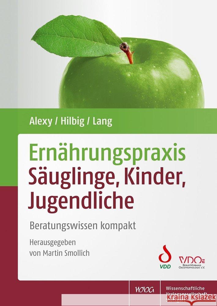 Ernährungspraxis Säuglinge, Kinder, Jugendliche Alexy, Ute; Hilbig, Annett; Lang, Frauke 9783804733954