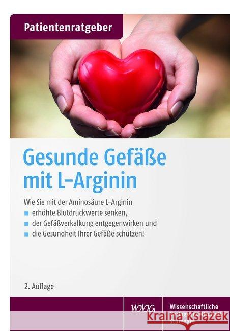 Gesunde Gefäße mit L-Arginin : Wie Sie mit der Aminosäure L-Arginin erhöhte Blutdruckwerte senken, der Gefäßverkalkung entgegenwirken und die Gesundheit Ihrer Gefäße schützen! Gröber, Uwe; Kisters, Klaus 9783804737617 Wissenschaftliche Verlagsgesellschaft