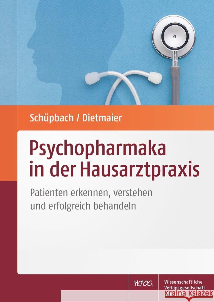 Psychopharmaka in der Hausarztpraxis Schüpbach, Daniel, Dietmaier, Otto 9783804739468