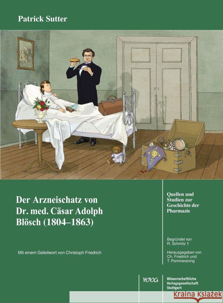 Der Arzneischatz des Schweizer Arztes Dr. med.
Cäsar Adolf Blösch (1804-1863) aus Biel Sutter, Patrick 9783804745193 Wissenschaftliche Verlagsgesellschaft Stuttga