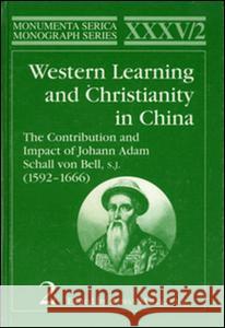 Western Learning and Christianity in China: The Contribution and Impact of Johann Adam Schall Von Bell, S.J. (1592-1666), Volume 1 & 2 Malek, Roman 9783805004091
