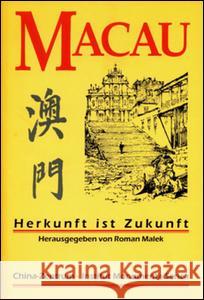 Macau: Herkunft Ist Zukunft Roman Malek 9783805004411 Routledge