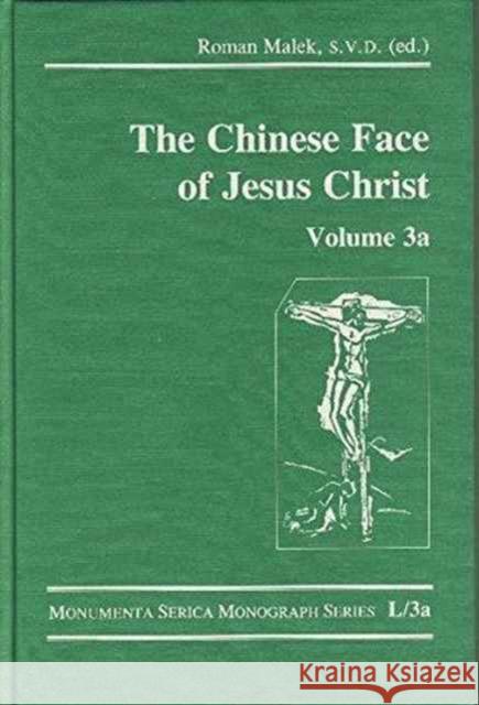 The Chinese Face of Jesus Christ: Volume 3a Roman Malek   9783805005241