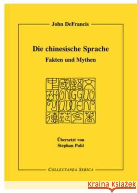 Die Chinesische Sprache: Fakten Und Mythen. Übersetzt Von Stephan Puhl (1941-1997) DeFrancis, John 9783805005821 Steyler Verlagsbuchhandlung GmbH