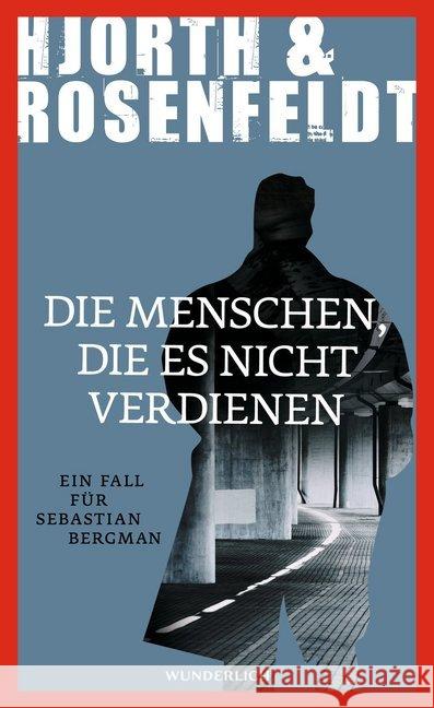 Die Menschen, die es nicht verdienen : Ein Fall für Sebastian Bergman Hjorth, Michael; Rosenfeldt, Hans 9783805250870 Wunderlich