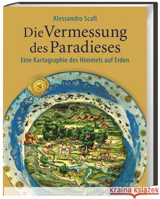 Die Vermessung des Paradieses : Eine Kartographie des Himmels auf Erden Scafi, Alessandro 9783805349178