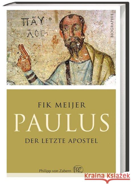 Paulus : Der letzte Apostel. Biographie Meijer, Fik 9783805349208