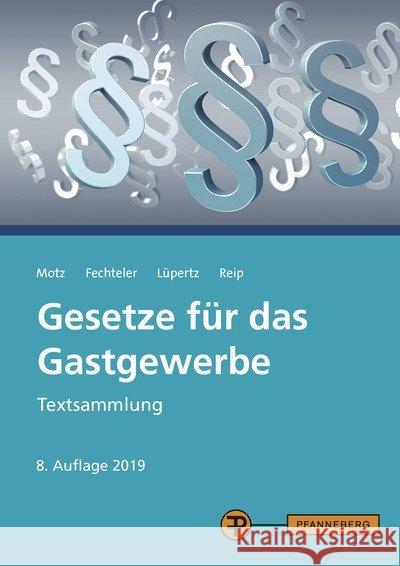 Gesetze für das Gastgewerbe : Textsammlung Fechteler, Robert; Lüpertz, Viktor; Motz, Herbert 9783805707312