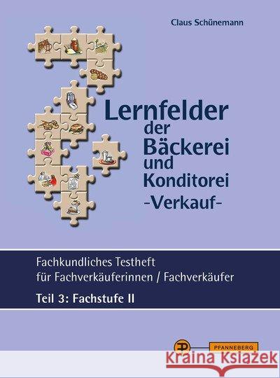 Lernfelder der Bäckerei und Konditorei Verkauf - Testheft Teil 3 - Fachstufe II : Fachkundliches Testheft für Fachverkäuferinnen / Fachverkäufer. (mit Lösungen) Schünemann, Claus 9783805707541 Pfanneberg