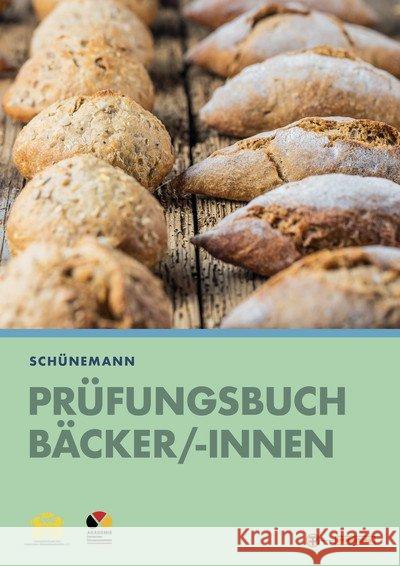 Prüfungsbuch für Bäcker und Bäckerinnen : Buch + digitale Ergänzungen Schünemann, Claus 9783805707824