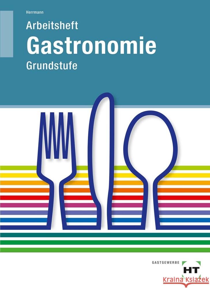 Arbeitsheft Gastronomie Grundstufe Herrmann, F. Jürgen 9783805709217