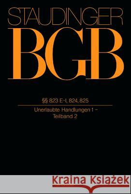 823 E-I, 824, 825: (Unerlaubte Handlungen 1/Tlbd 2)  9783805910323 Walter de Gruyter