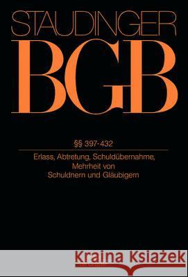 §§ 397-432: (Erlass, Abtretung, Schuldübernahme, Schuldner- Und Gläubigermehrheit) Busche, Jan 9783805911306