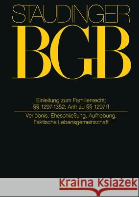 Einleitung Zum Familienrecht; §§ 1297-1352; Anh. Zu §§ 1297 Ff;: (Eheschließung, Faktische Lebensgemeinschaft) Löhnig, Martin 9783805911887