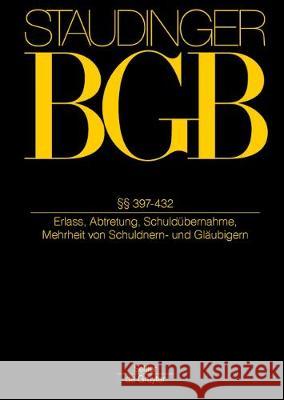 §§ 397-432: (Erlass, Abtretung, Schuldübernahme, Mehrheit Von Schuldnern Und Gläubigern) Rieble, Volker 9783805912280 Sellier - de Gruyter