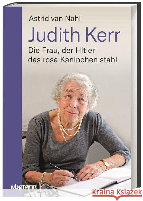 Judith Kerr : Die Frau, der Hitler das rosa Kaninchen stahl Nahl, Astrid van 9783806239294