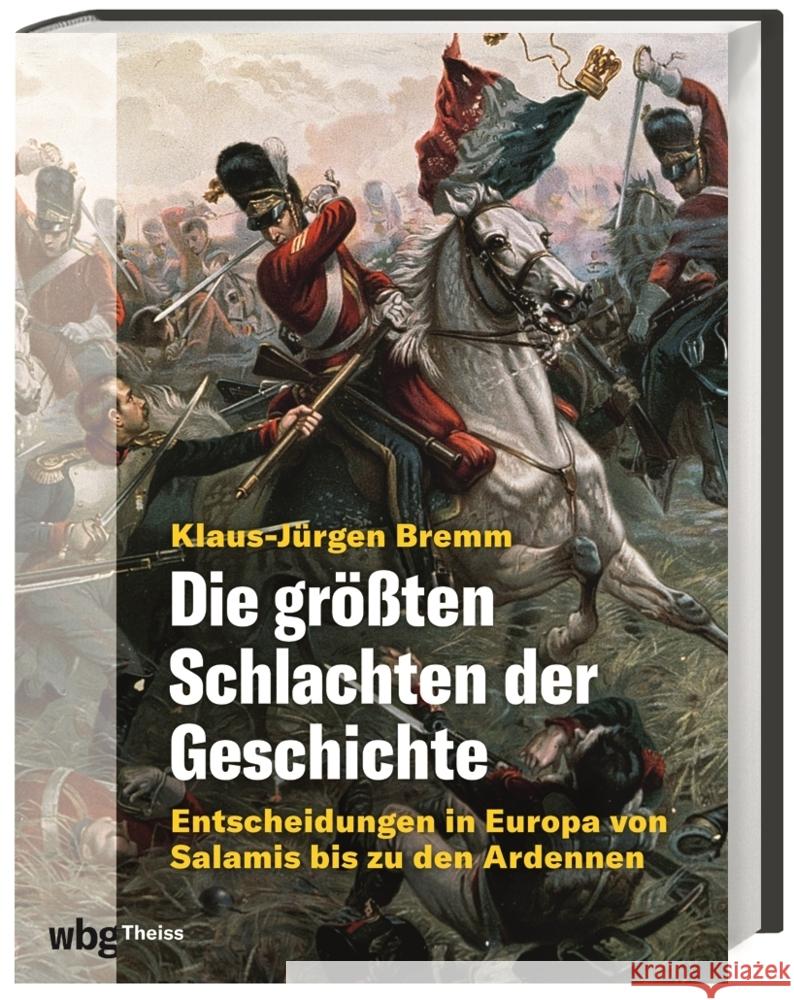 Die größten Schlachten der Geschichte Bremm, Klaus-Jürgen 9783806245820 WBG Theiss