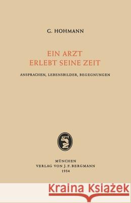 Ein Arzt Erlebt Seine Zeit: Ansprachen, Lebensbilder, Begegnungen Hohmann, Georg 9783807002354