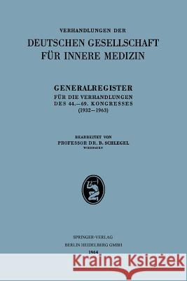 Generalregister Für Die Verhandlungen Des 44.-69. Kongresses (1932-1963) Schlegel, B. 9783807002552 J.F. Bergmann-Verlag