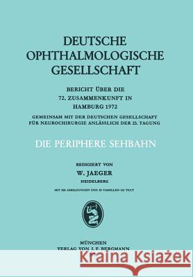Die Periphere Sehbahn: Bericht Über Die 72. Zusammenkunft in Hamburg 1972 Jaeger, W. 9783807002910 Bergman Books