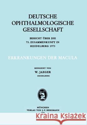 Erkrankungen Der Macula: Berich Über Die 73. Zusammenkunft in Heidelberg 1973 Jaeger, W. 9783807002927 Springer