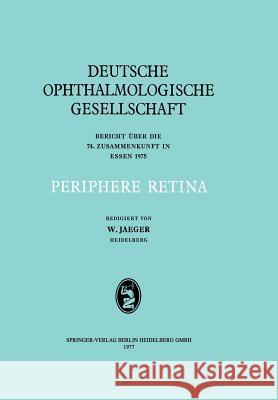 Periphere Retina: 74. Zusammenkunft in Essen 1975 Jaeger, W. 9783807002972 J.F. Bergmann-Verlag